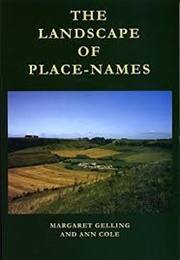 The Landscape of Place-Names (Margaret Gelling and Ann Cole)