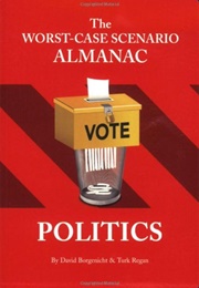 The Worst-Case Scenario Almanac: Politics (David Borgenicht & Turk Regan)