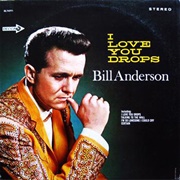 I Love You Drops - Bill Anderson