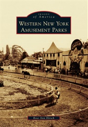 Western New York Amusement Parks (Rose Ann Hirsch)