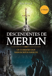 Os Guardiões Dos Manuscritos Mágicos (Os Descendentes De Merlin #1) (Rita Vilela)