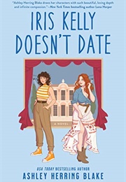 Iris Kelly Doesn't Date (Ashley Herring Blake)
