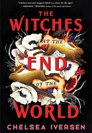 The Witches at the End of the World (Chelsea Iversen)
