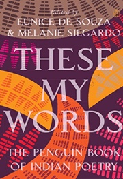 These My Words: The Penguin Book of Indian Poetry (Edited by Eunice De Soiza & Melanie Silgardo)