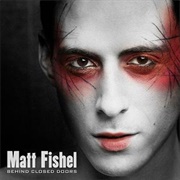 Behind Closed Doors - Matt Fishel