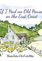 If I Had an Old House on the East Coast (Wanda Baxter)