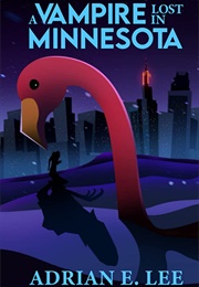 A Vampire Lost in Minnesota (Adrian E Lee)