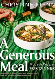 A Generous Meal: Modern Recipes for Dinner (Christine Flynn)