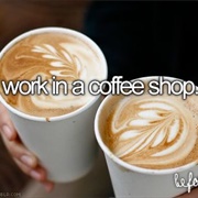 Work in a Coffee Shop