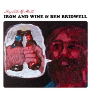 Iron & Wine & Ben Bridwell - Sing Into My Mouth