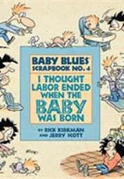 I Thought Labor Ended When the Baby Was Born (Rick Kirkman, Jerry Scott)