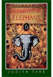 His Majesty's Elephant (Judith Tarr)