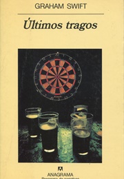 Últimos Tragos (Graham Swift)