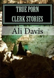 True Porn Clerk Stories (Ali Davis)