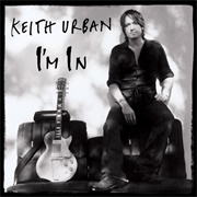I&#39;m in - Keith Urban