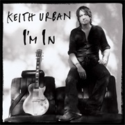 I'm in - Keith Urban