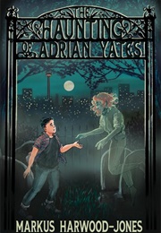The Haunting of Adrian Yates (Markus Harwood-Jones)