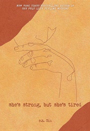 She's Strong, but She's Tired (R.H. Sin)