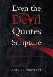 Even the Devil Quotes Scripture (Robyn J. Whitaker)