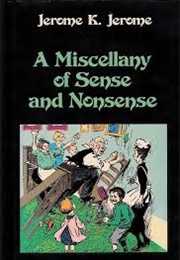 A Miscellany of Sense and Nonsense (Jerome K. Jerome)
