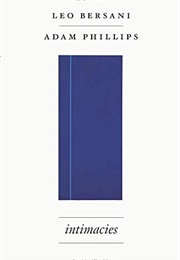 Intimacies (Leo Bersani & Adam Philips)
