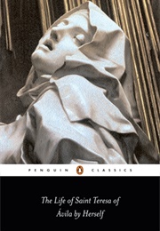 The Life of Saint Teresa of Ávila by Herself (St. Teresa of Ávila)