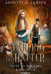 The Starling and the Hatter (Annette K. Larsen)