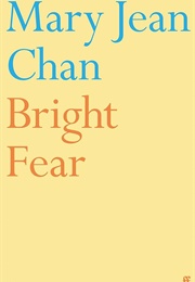 Bright Fear (Mary Jean Chan)