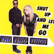 Shut Up and Let Me Go - The Ting Tings