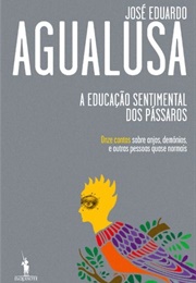 A Educação Sentimental Dos Pássaros (José Eduardo Agualusa)