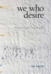 We Who Desire (Sue Swartz)