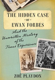 The Hidden Case of Ewan Forbes: And the Unwritten History of the Trans Experience (Zoë Playdon)