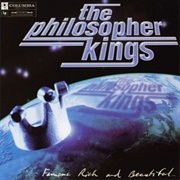 The Philosopher Kings - Famous, Rich and Beautiful