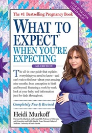 What to Expect When You're Expecting (Heidi Murkoff)