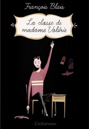 La Classe De Madame Valérie (François Blais)
