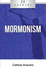20 Answers: Mormonism (Trent Horn)