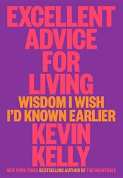 Excellent Advice for Living (Kevin Kelly)