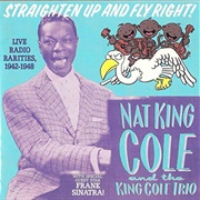 Straighten Up &amp; Fly Right - Nat King Cole