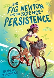Sir Fig Newton and the Science of Persistence (Sonja Thomas)