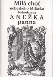 Milá Choť Nebeského Miláčka Blahoslavená Anežka Panna (Jan František Beckovský)