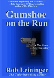 Gumshoe on the Run (Rob Leininger)