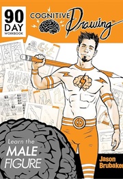 Cognitive Drawing: Learn the Male Figure (Jason Brubaker)