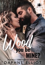 Wood You Be Mine? (Daphne Elliot)
