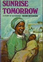 Sunrise Tomorrow: A Story of Botswana (Naomi Mitchison)