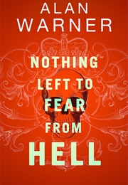 Nothing Left to Fear From Hell (Alan Warner)