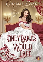 Only Rakes Would Dare (Charlie Lane)
