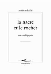 Le Nacre Et Le Rocher (Robert Misrahi)
