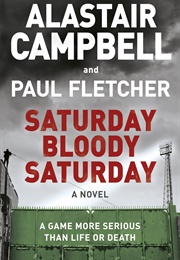 Saturday Bloody Saturday (Alastair Campbell)