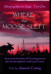 Where the Moose Slept (Atwood Cutting)