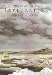 Encyclopedia of Exploration 1850 to 1940: The Oceans, Islands & Polar Regions (Raymond John Howgego)